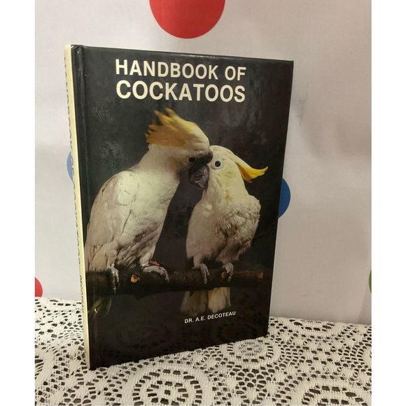 1981 Handbook of Cockatoos By Dr. A.E. Decoteau ❤️🍒 - Picture 1 of 13